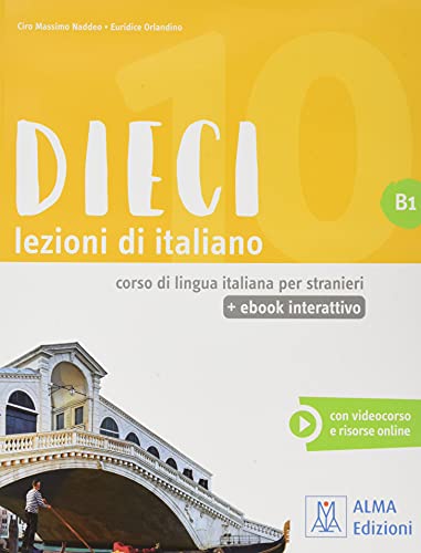 Dieci. Lezioni di italiano. B1. Con e-book di Ciro Massimo Naddeo, Euridice Orlandino edito da Alma