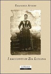 I racconti di zia Luigina di Emanuele Atzori edito da La Riflessione