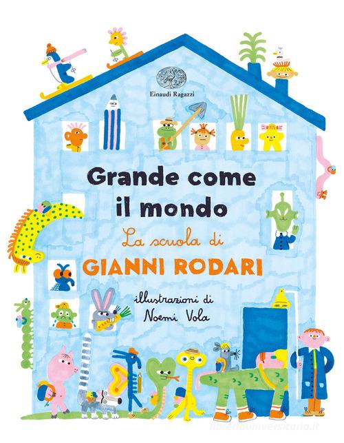 Grande come il mondo. La scuola di Gianni Rodari. Ediz. a colori di Gianni  Rodari - 9788866566885 in Fiabe e storie illustrate
