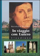 In viaggio con Lutero di Reinhard Dithmar edito da Claudiana