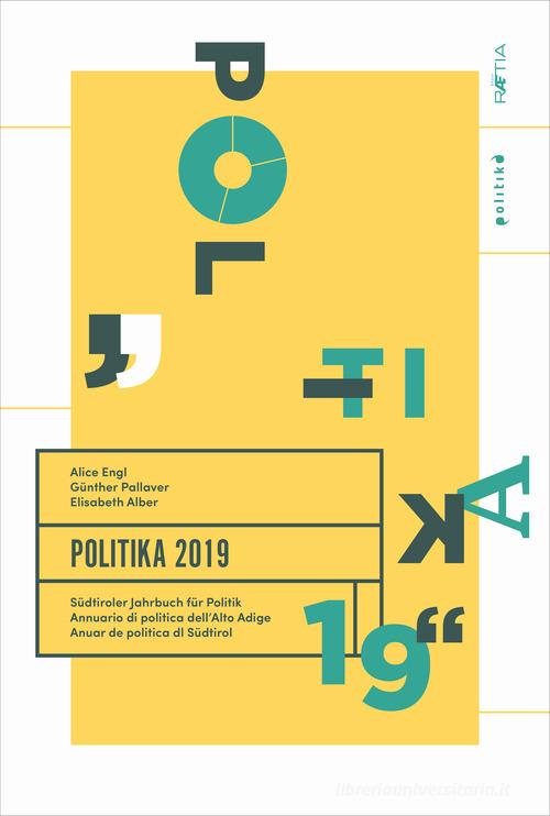 Politika 2019. Südtiroler Jahrbuch für Politik. Ediz. tedesca, italiana e inglese di Elisabeth Alber, Alice Engl, Günther Pallaver edito da Raetia