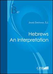 Hebrews. An interpretation di James Swetnam edito da Pontificio Istituto Biblico