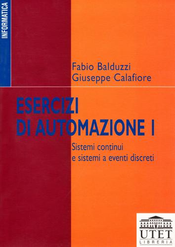 Esercizi di automazione vol.1 di Fabio Balduzzi, Giuseppe Calafiore edito da UTET Università