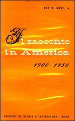 Il racconto in America (1900-1950) di Ray B. West edito da Storia e Letteratura