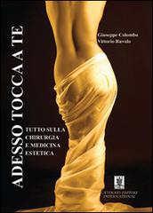 Adesso tocca a te. Tutto sulla chirurgia e medicina estetica di Giuseppe Colombo, Vittorio Ruvolo edito da Cavinato