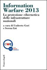 Information warfare 2013. La protezione cibernetica delle infrastrutture nazionali edito da Franco Angeli