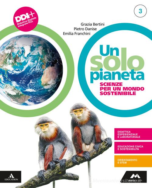 Un solo pianeta. Scienze per un mondo sostenibile. Per la Scuola media. Con e-book. Con espansione online vol. 3 di Maria Grazia Bertini, Pietro Danise, Emilia Franchini edito da Mursia Scuola