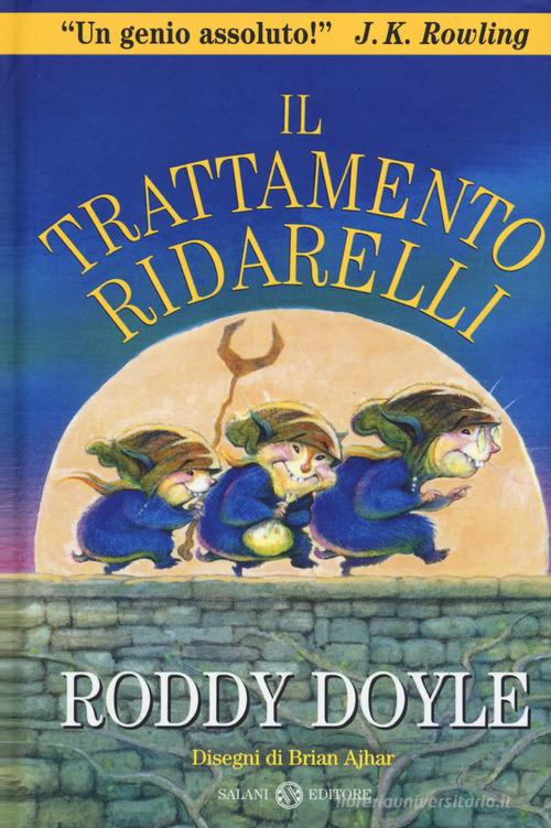 Il trattamento ridarelli. Nuova ediz. di Roddy Doyle edito da Salani