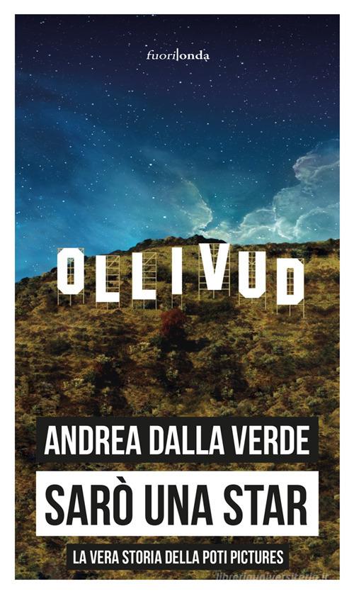 Sarò una star. La vera storia della Poti Pictures di Andrea Dalla Verde edito da Fuorionda