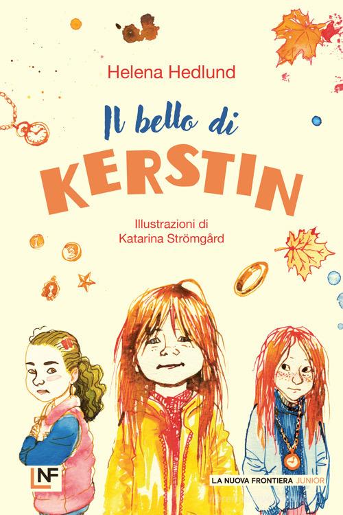 Il bello di Kerstin. Ediz. illustrata di Helena Hedlund edito da La Nuova Frontiera Junior