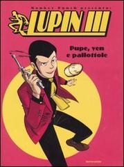 Pupe, yen e palottole. Lupin III edito da Mondadori