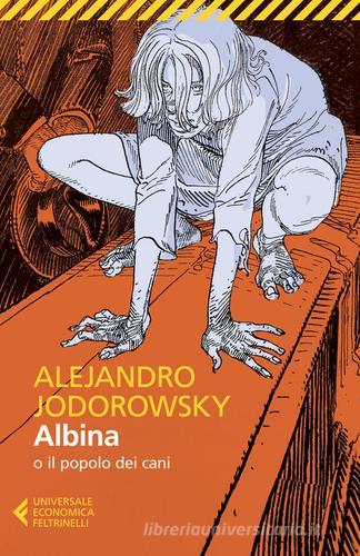 Albina o il popolo dei cani di Alejandro Jodorowsky edito da Feltrinelli
