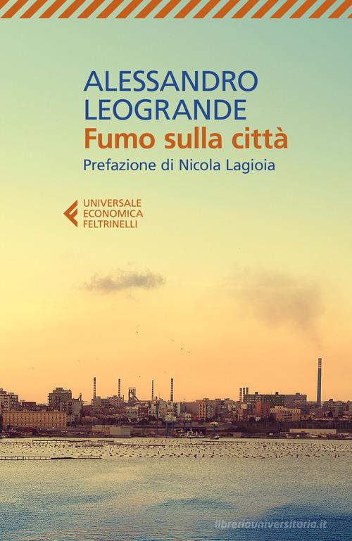 Fumo sulla città di Alessandro Leogrande edito da Feltrinelli