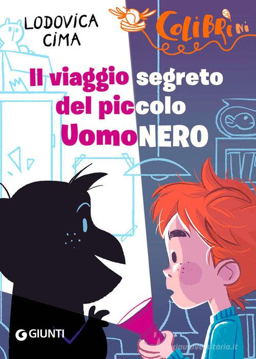 Il viaggio segreto del piccolo UomoNero di Lodovica Cima edito da Giunti Editore