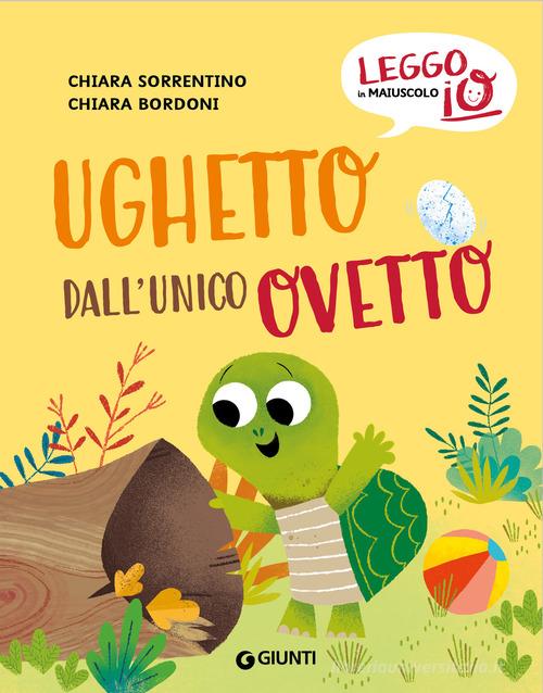 Ughetto dall'unico ovetto. Ediz. a colori di Chiara Sorrentino edito da Giunti Editore