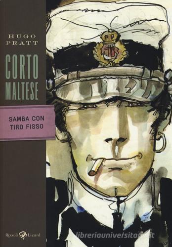 Corto Maltese. Samba con Tiro Fisso di Hugo Pratt edito da Rizzoli Lizard