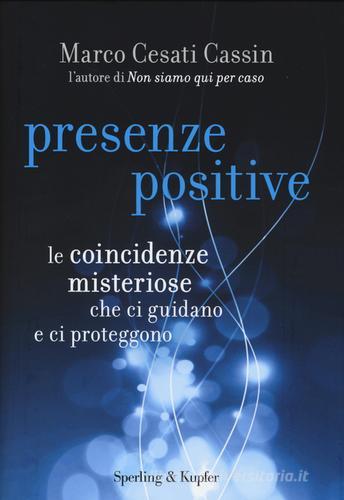 Presenze positive. Le coincidenze misteriose che ci guidano e ci proteggono di Marco Cesati Cassin edito da Sperling & Kupfer