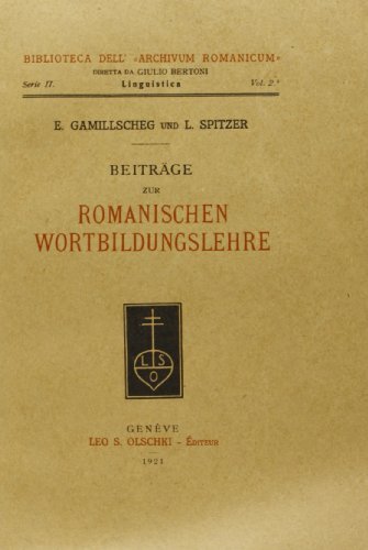 Beiträge zur romanischen Wortbildungslehre di Ernst Gamillscheg, Leo Spitzer edito da Olschki
