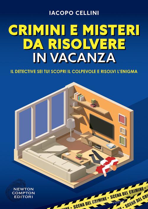 Crimini e misteri da risolvere in vacanza di Iacopo Cellini: Bestseller in  Enigmi e quiz - 9788822776891