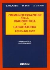 L' immunofissazione. Nella diagnostica di laboratorio. Testo-atlante di Bruno Milanesi, Marco Tani, Andrea Ciapini edito da Piccin-Nuova Libraria