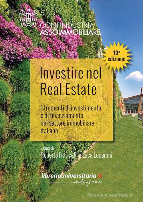 Investire nel Real Estate. Strumenti di investimento e di finanziamento nel settore immobiliare italiano edito da libreriauniversitaria.it