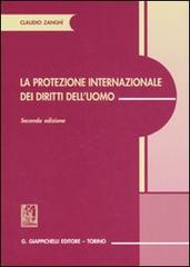 La protezione internazionale dei diritti dell'uomo di Claudio Zanghì edito da Giappichelli