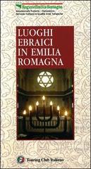 Luoghi ebraici in Emilia Romagna edito da Touring