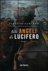 Gli angeli di Lucifero di Fabrizio Carcano edito da Ugo Mursia Editore