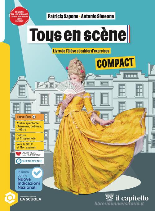 Tous en scene. Livre & Cahier Compact. Avec Parcours de grammaire. Per la Scuola media. Con e-book. Con espansione online di Antonio Simeone, Patricia Sapone edito da Il Capitello