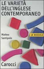 La varietà dell'inglese contemporaneo di Matteo Santipolo edito da Carocci