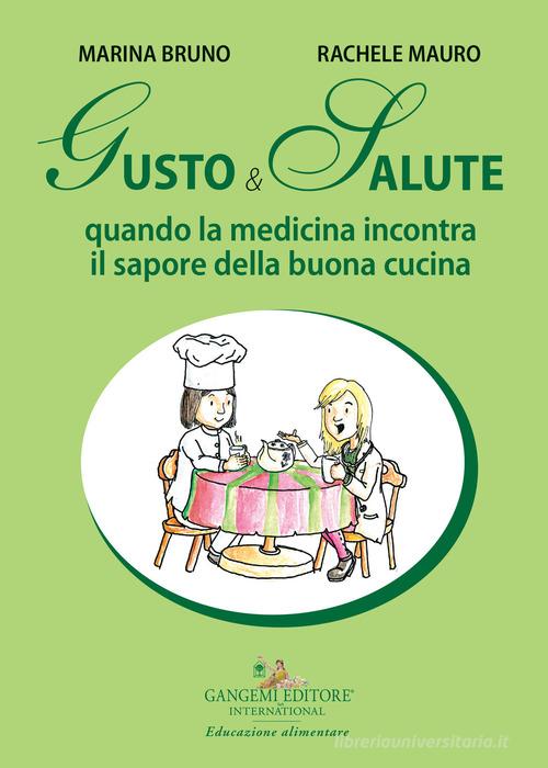 Gusto e salute. Quando la medicina incontra il sapore della buona cucina di  Marina Bruno, Rachele Mauro - 9788849246896 in Alimentazione e diete