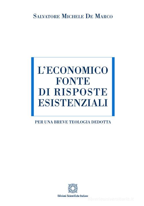 L' economico fonte di risposte esistenziali di Salvatore Michele De Marco edito da Edizioni Scientifiche Italiane