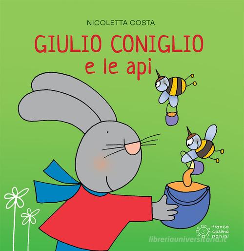 Giulio Coniglio e le api. Ediz. a colori di Nicoletta Costa edito da Franco Cosimo Panini