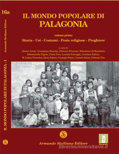 Il mondo popolare di Palagonia vol.1 edito da Armando Siciliano Editore