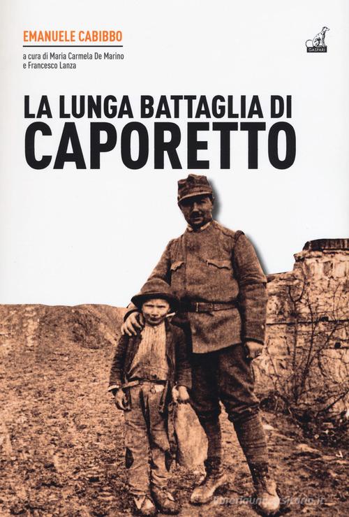 La lunga battaglia di Caporetto di Emanuele Cabibbo edito da Gaspari