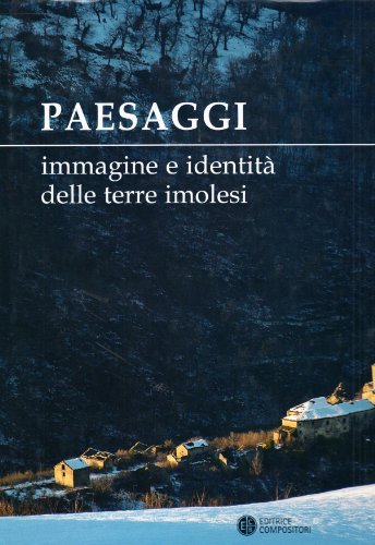 Paesaggi. Immagine e identità delle terre imolesi di Mario Vianelli edito da Compositori