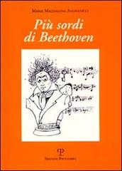 Più sordi di Beethoven di M. Maddalena Angiolucci edito da Polistampa