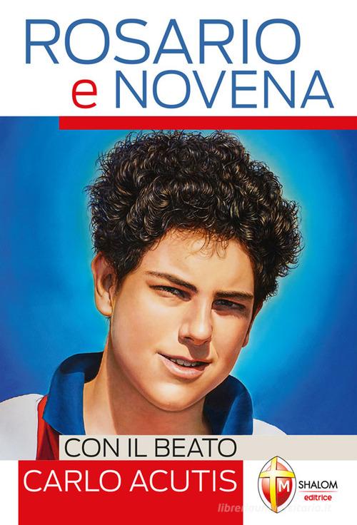 Rosario e Novena con il Beato Carlo Acutis edito da Editrice Shalom