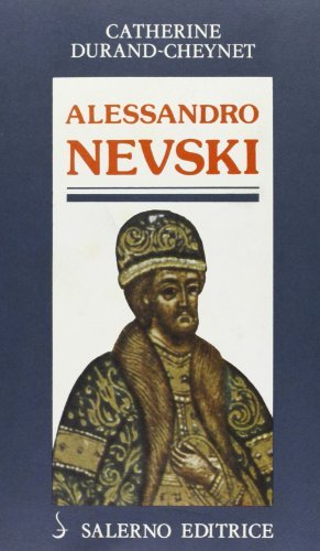 Alessandro Nevski' o il Sole della Russia di Catherine Durand Cheynet edito da Salerno Editrice