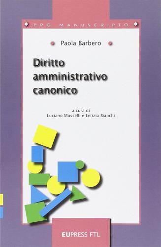 Diritto amministrativo canonico di Paola Barbero edito da Eupress-FTL