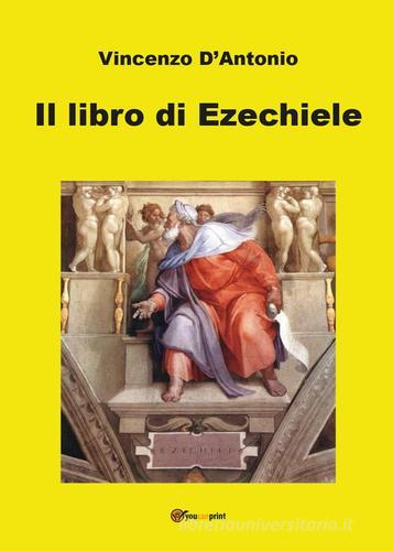Il libro di Ezechiele di Vincenzo D'Antonio edito da Youcanprint