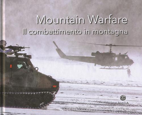 Mountain warfare. Il combattimento in montagna edito da Antilia