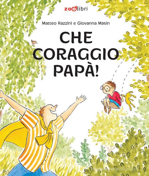 Che coraggio papà! Ediz. a colori di Matteo Razzini edito da Zoolibri