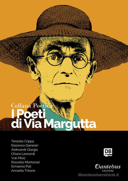 I poeti di Via Margutta. Collana poetica vol.37 edito da Dantebus