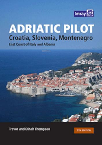 Adriatic Pilot. Croatia, Slovenia, Montenegro East coast of Italy and Albania di Trevor Thompson, Dinah Thompson edito da Il Frangente