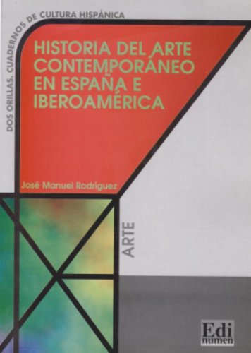 Historia del arte contemporaneo en espana e iberoamerica. Per le Scuole superiori di José M. Rodríguez edito da Edinumen Editorial