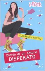 Diario di un amore disperato di Elizabeth Rettig edito da Mondadori