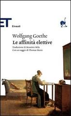 Le affinità elettive di Johann Wolfgang Goethe edito da Einaudi
