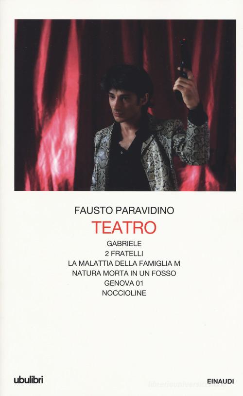 Teatro. Gabriele-Due fratelli-La malattia della famiglia M.-Natura morta in un fosso-Genova 01-Noccioline di Fausto Paravidino edito da Einaudi