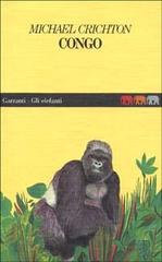 Congo di Michael Crichton edito da Garzanti Libri